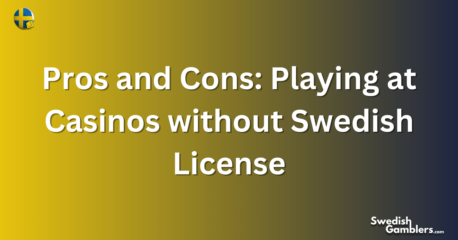 Pros and Cons: Playing at Casinos without Swedish License
